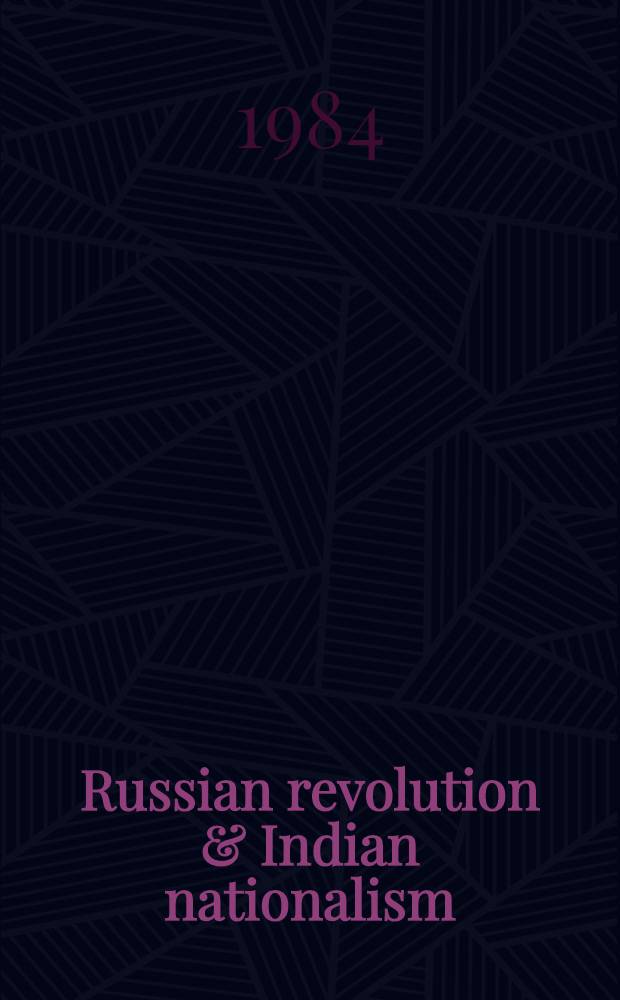 Russian revolution & Indian nationalism : Studies of Lajpat Rai, Subhas Chandra Bose & Rammanohar Lohia