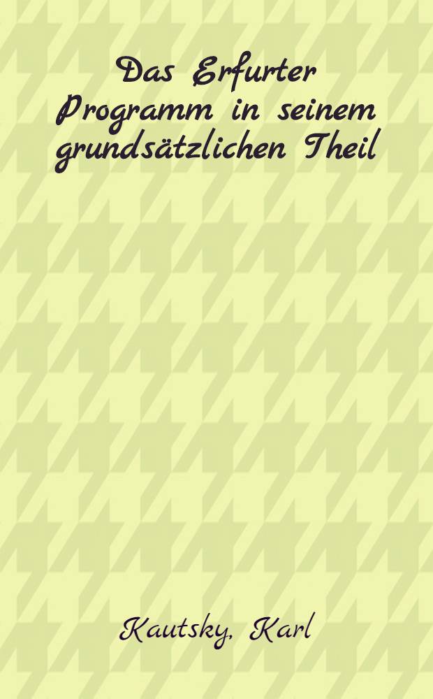 Das Erfurter Programm in seinem grunds&auml;tzlichen Theil