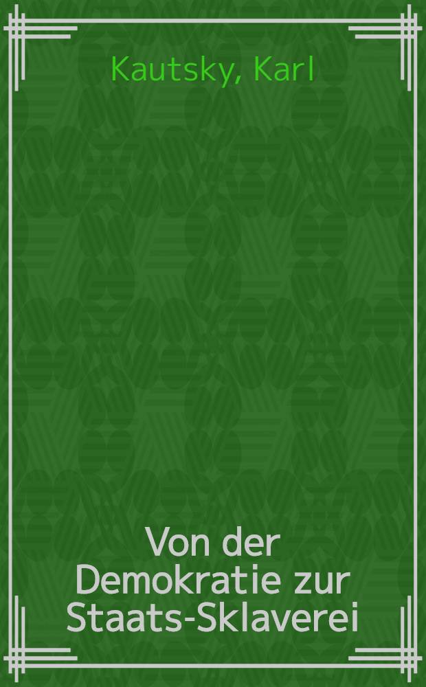 Von der Demokratie zur Staats-Sklaverei : Eine Auseinandersetzung mit Trotzki