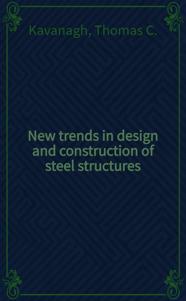 New trends in design and construction of steel structures : Inaugural presentation in the R. P. Davis Lecture series on the practice of engineering, Apr. 1968