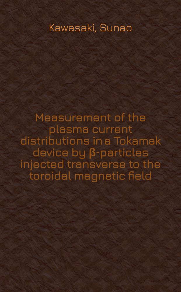 Measurement of the plasma current distributions in a Tokamak device by β-particles injected transverse to the toroidal magnetic field : (Numerical calculations of the particle orbits and experimental arrangement)