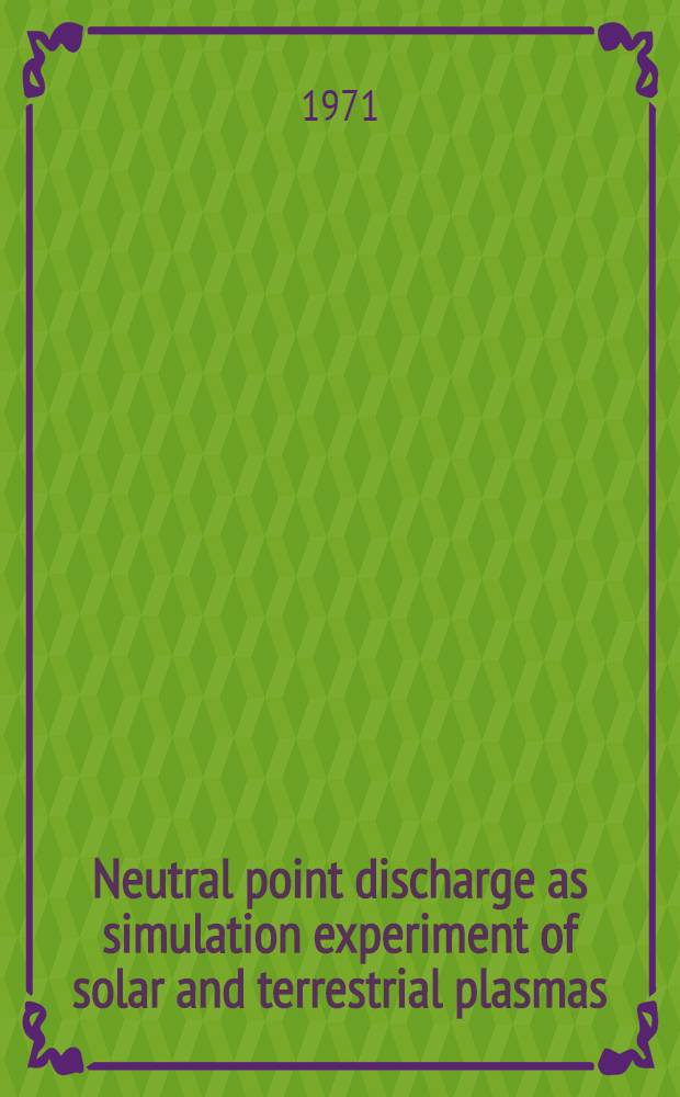 Neutral point discharge as simulation experiment of solar and terrestrial plasmas
