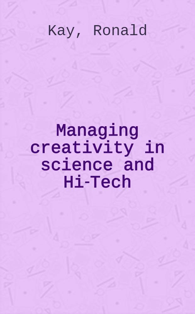 Managing creativity in science and Hi-Tech