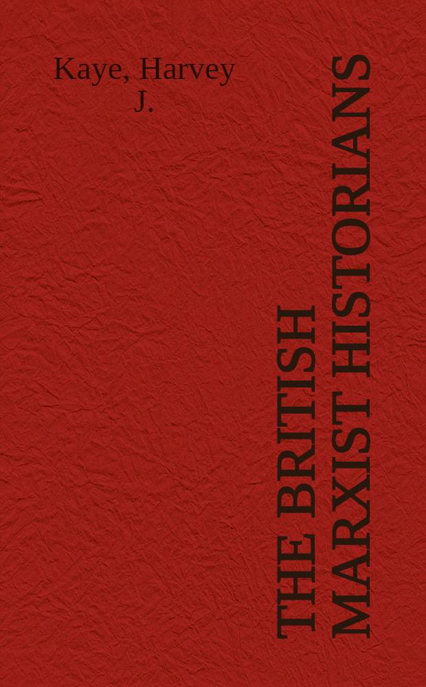 The British Marxist historians : An introd. analysis
