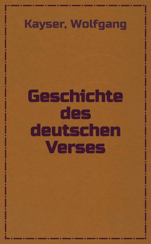 Geschichte des deutschen Verses : Zehn Vorlesungen für Hörer aller Fakultäten