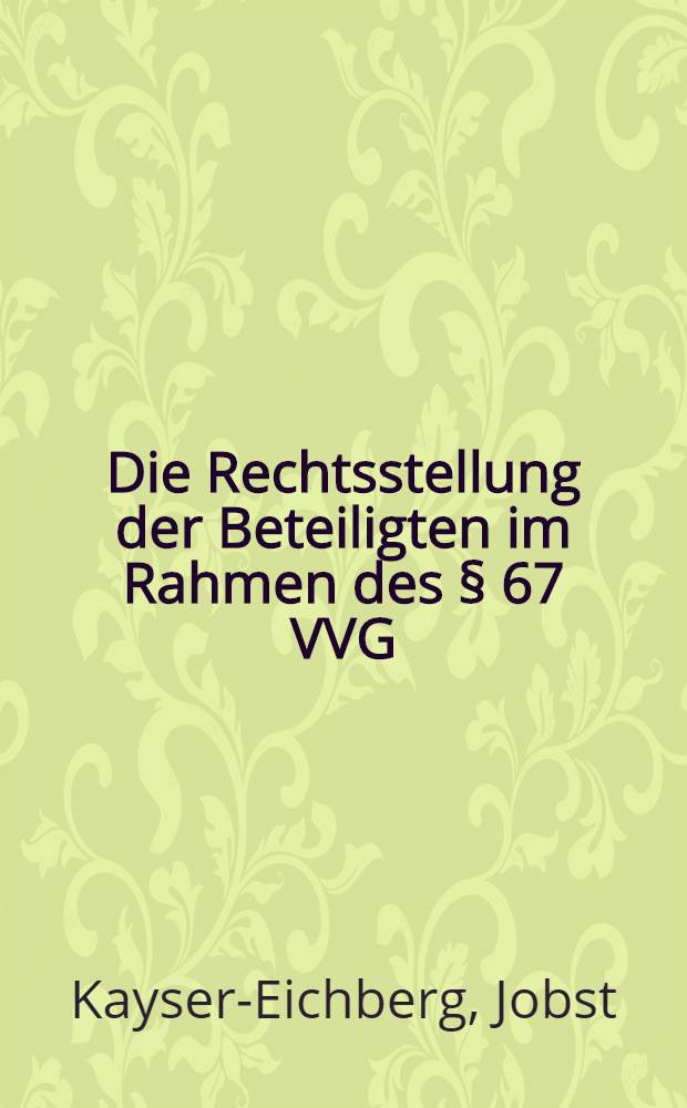 Die Rechtsstellung der Beteiligten im Rahmen des § 67 VVG : Eine Untersuchung im Lichte des neueren Schadensbegriffes : Inaug.-Diss. ... einer ... Rechtswiss. Fak. der Univ. zu Köln