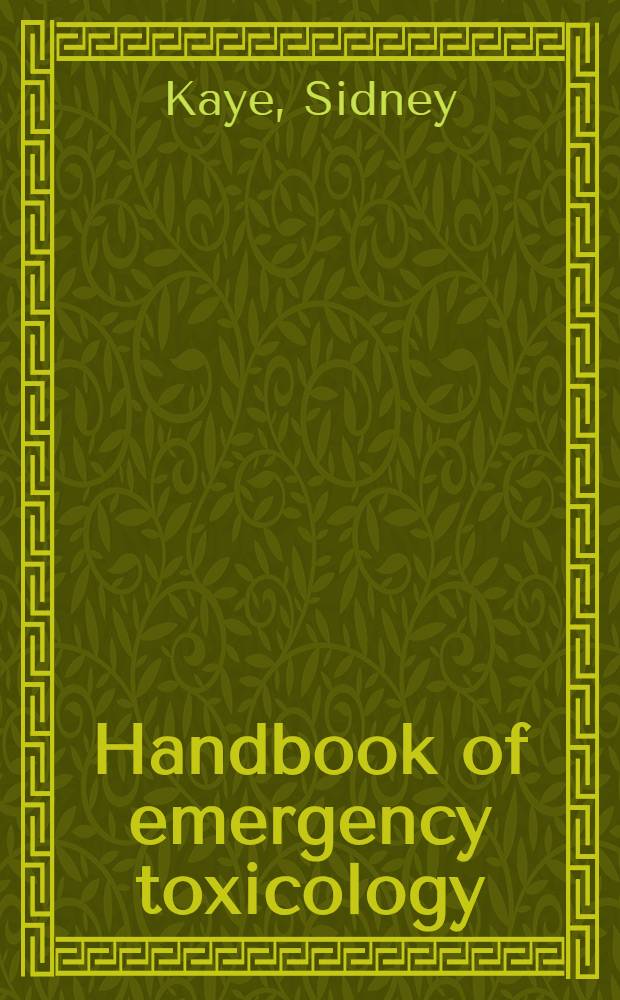 Handbook of emergency toxicology : A guide for the identification, diagnosis and treatment of poisoning