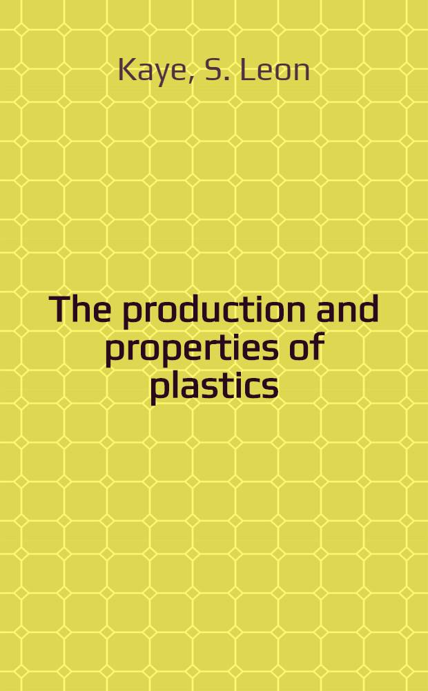 The production and properties of plastics