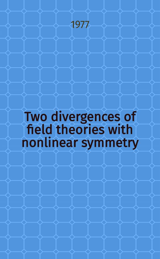 Two divergences of field theories with nonlinear symmetry