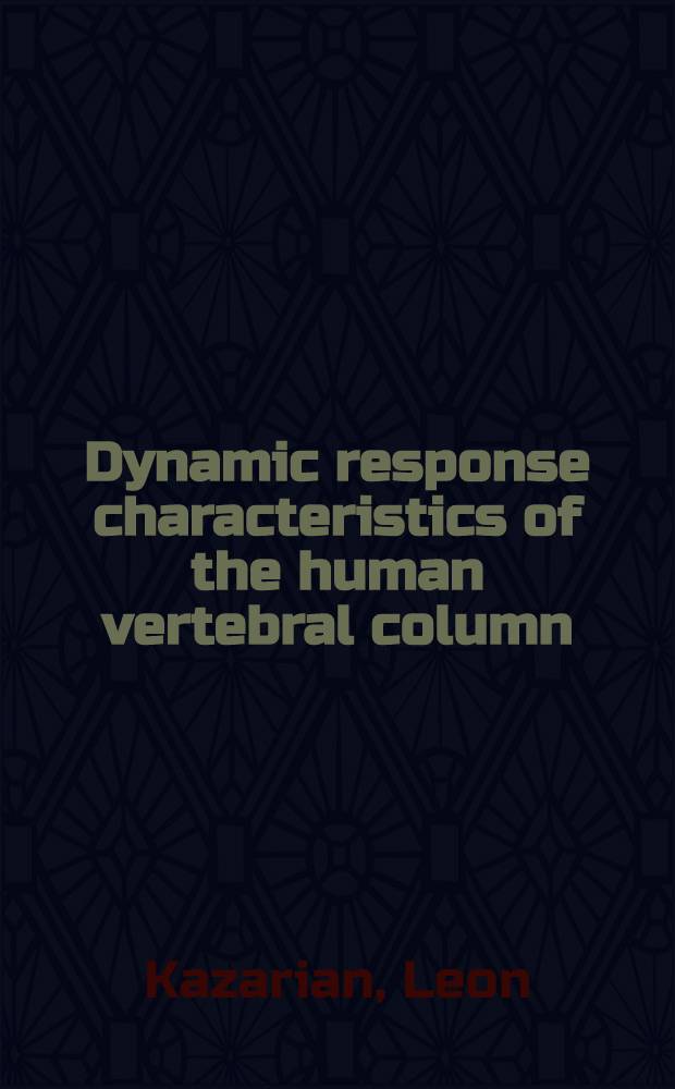 Dynamic response characteristics of the human vertebral column : An experimental study on human autopsy specimens : Akad. avh. ... vid Karolinska inst. ... försvaras ..