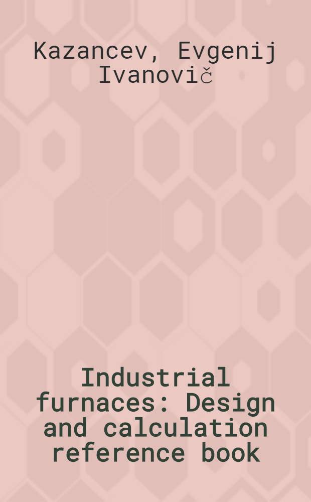 Industrial furnaces : Design and calculation reference book