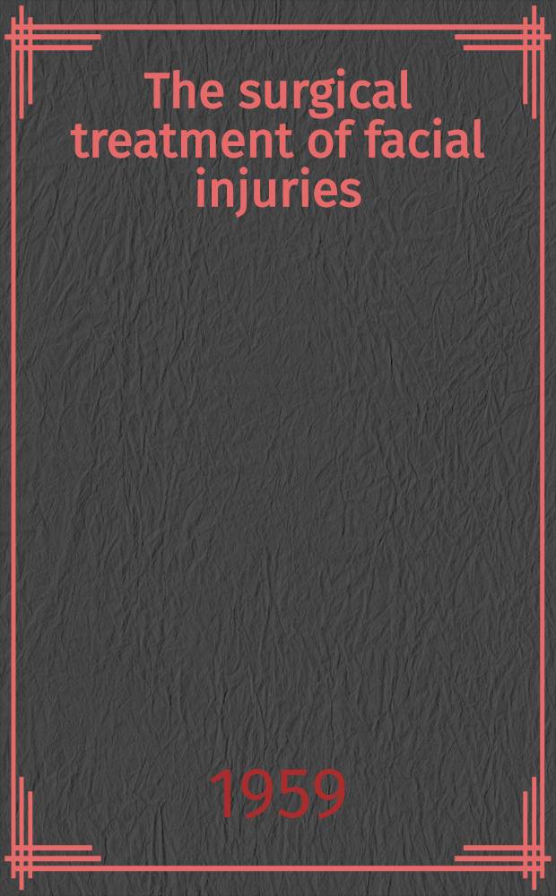 The surgical treatment of facial injuries