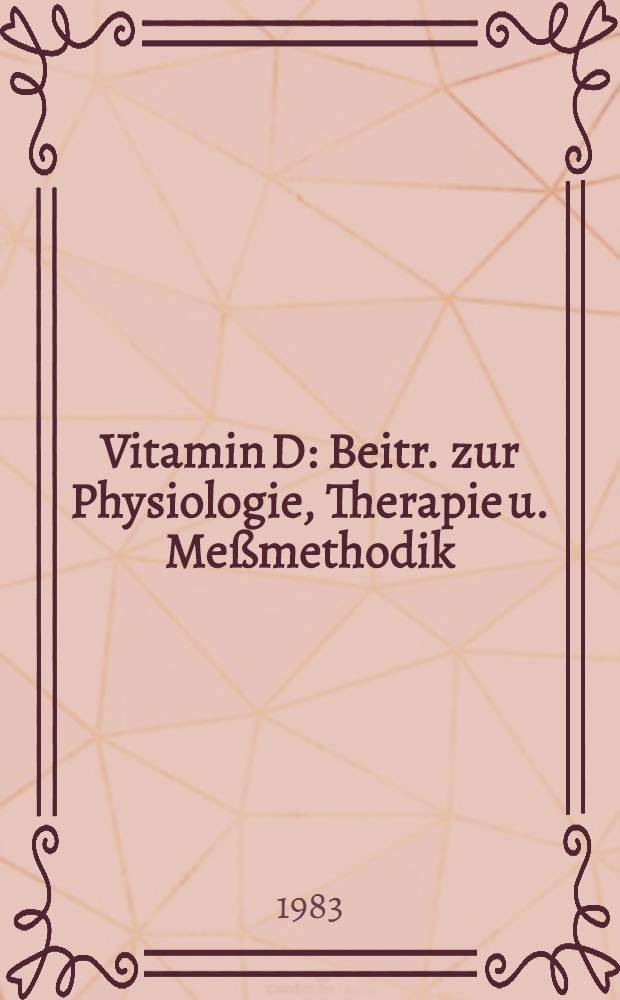 Vitamin D : Beitr. zur Physiologie, Therapie u. Meßmethodik : Hab.-Schr