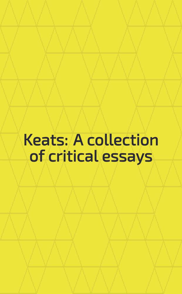 Keats : A collection of critical essays