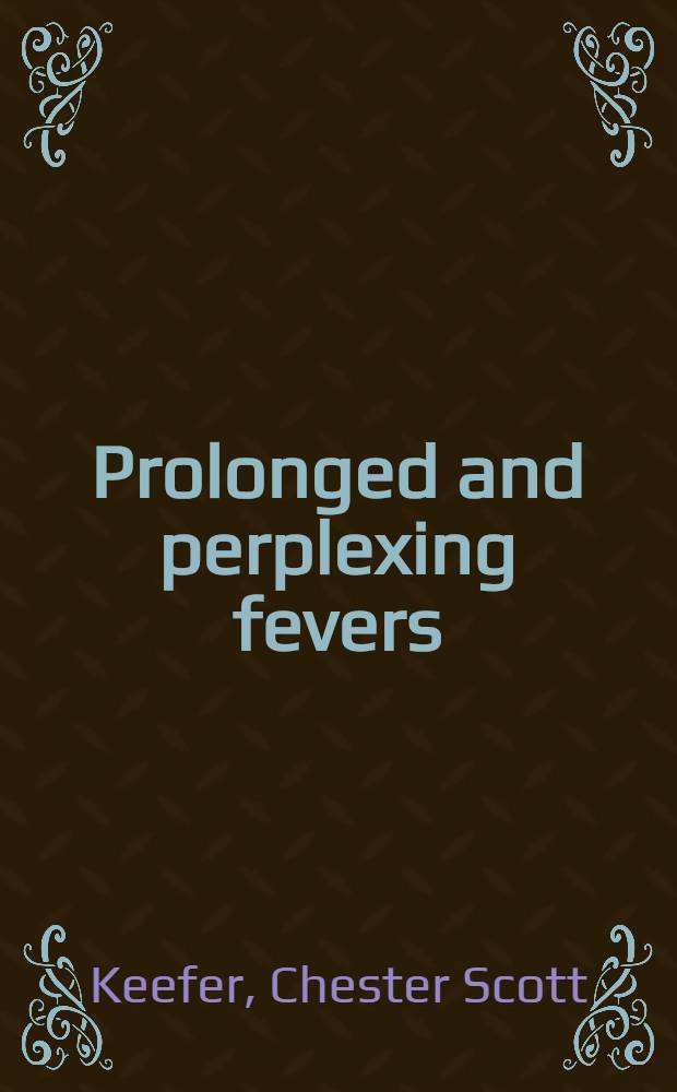 Prolonged and perplexing fevers
