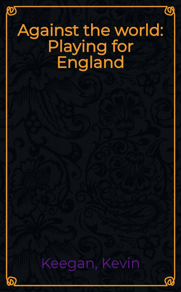 Against the world : Playing for England