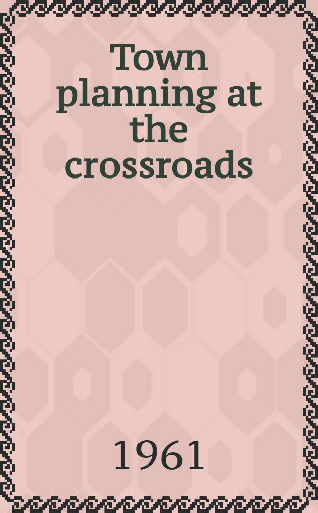 Town planning at the crossroads