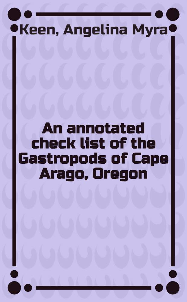 An annotated check list of the Gastropods of Cape Arago, Oregon
