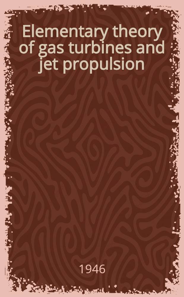 Elementary theory of gas turbines and jet propulsion