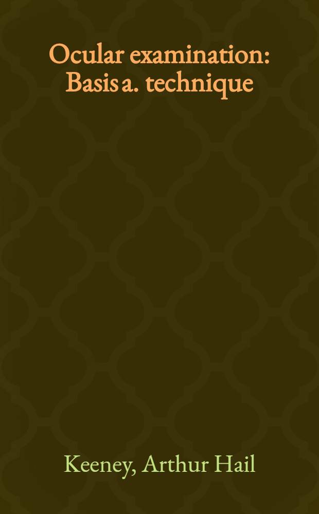 Ocular examination : Basis a. technique