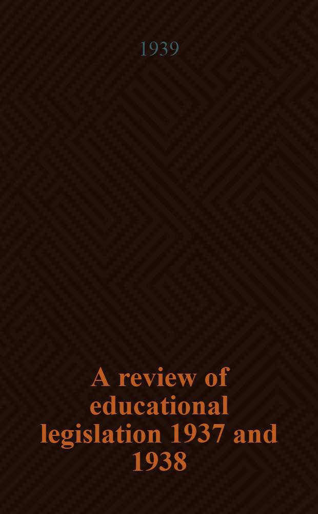 A review of educational legislation 1937 and 1938