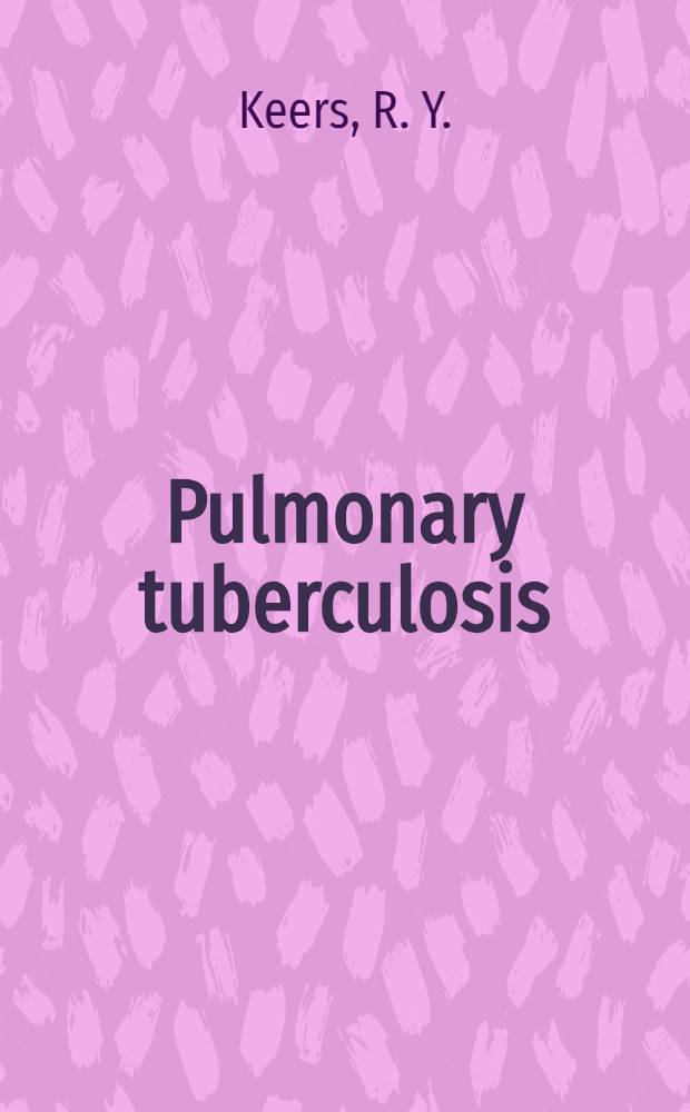 Pulmonary tuberculosis : A handbook for students and practitioners
