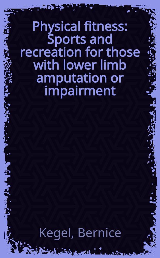 Physical fitness : Sports and recreation for those with lower limb amputation or impairment