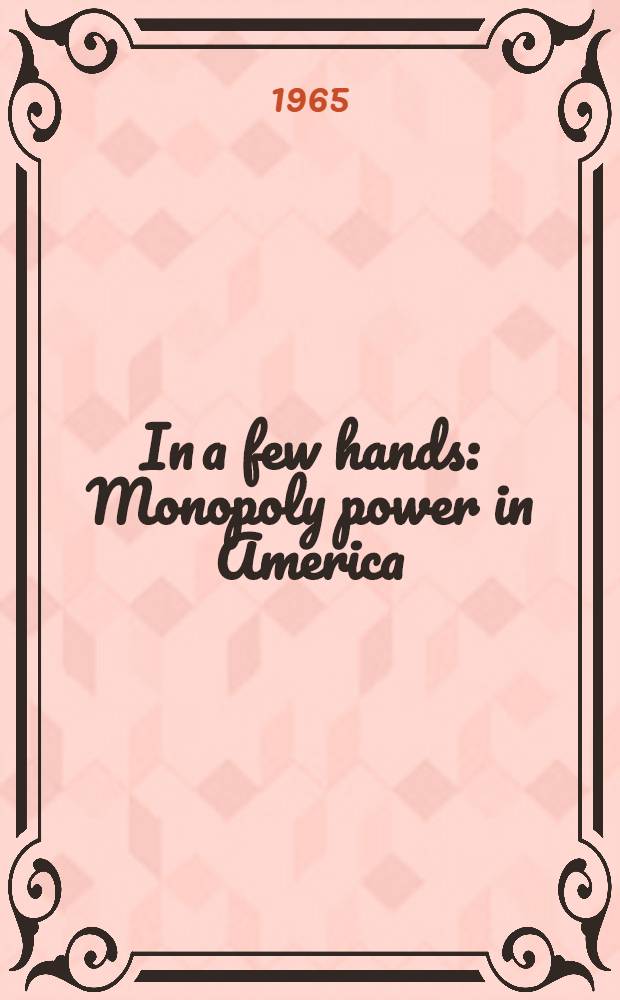 In a few hands : Monopoly power in America
