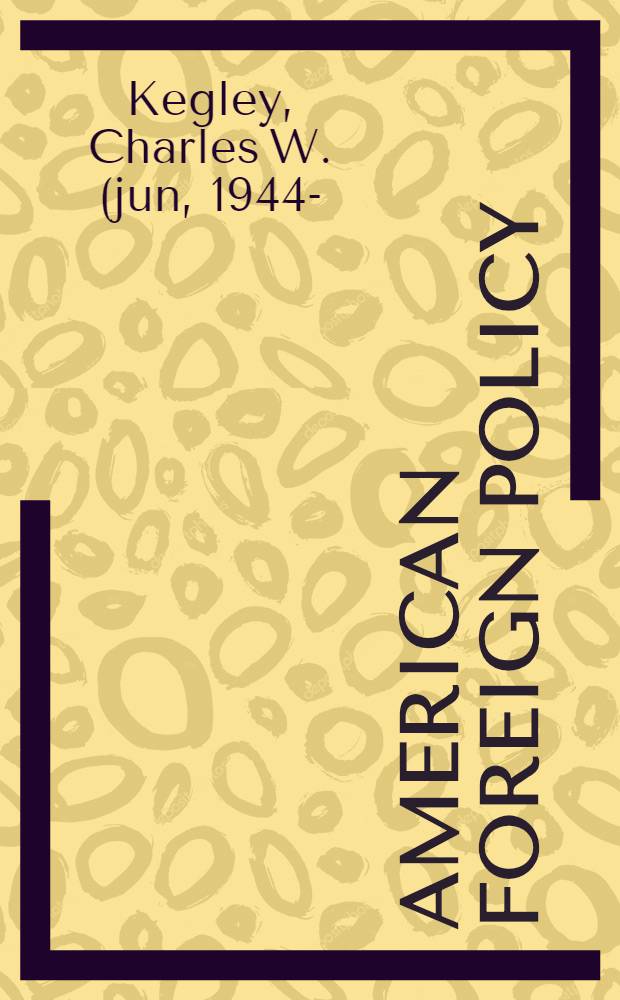 American foreign policy : Pattern a. process
