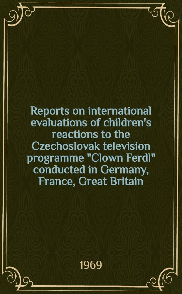 Reports on international evaluations of children's reactions to the Czechoslovak television programme "Clown Ferdl" conducted in Germany, France, Great Britain, Czechoslovakia, and the United States of America