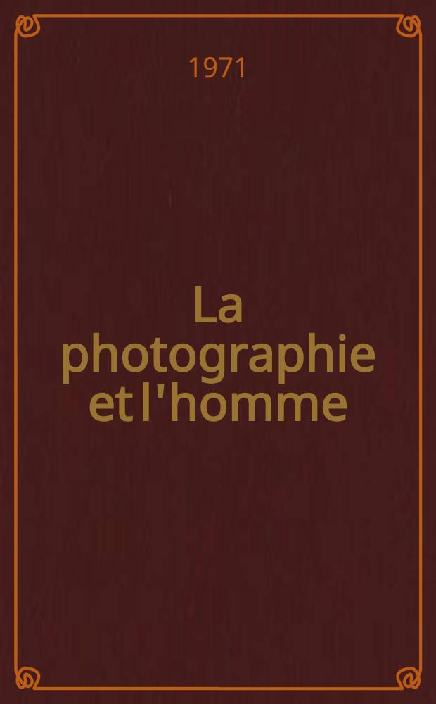 La photographie et l'homme : Sociologie et psychologie de la photographie