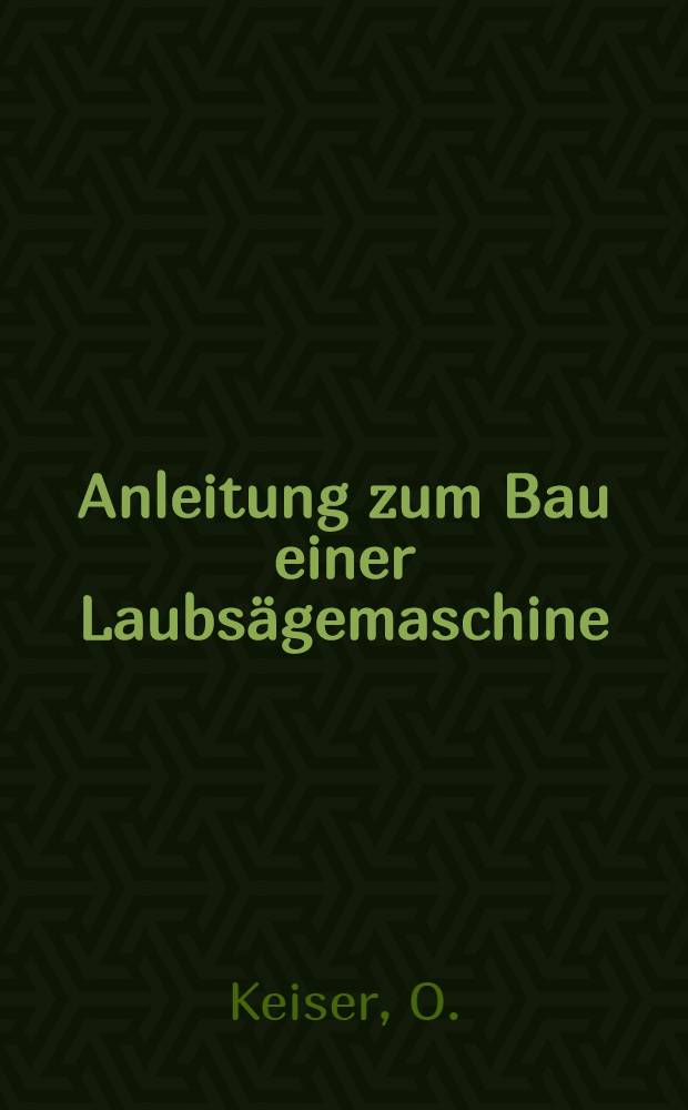 Anleitung zum Bau einer Laubsägemaschine