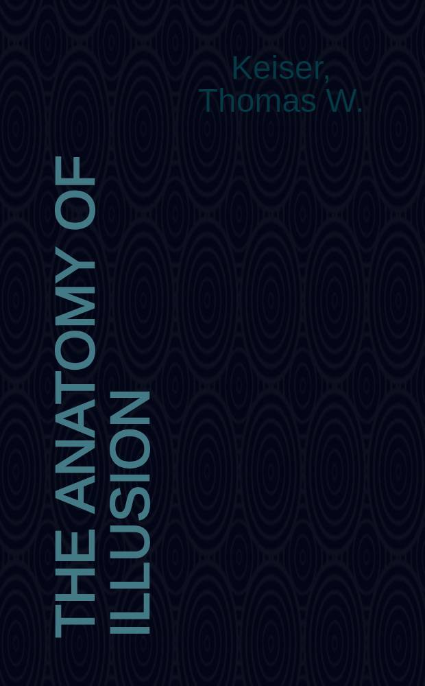The anatomy of illusion : Religious cults a. destructive persuasion