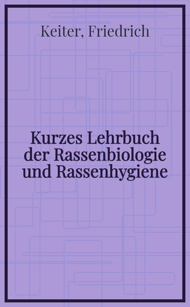Kurzes Lehrbuch der Rassenbiologie und Rassenhygiene