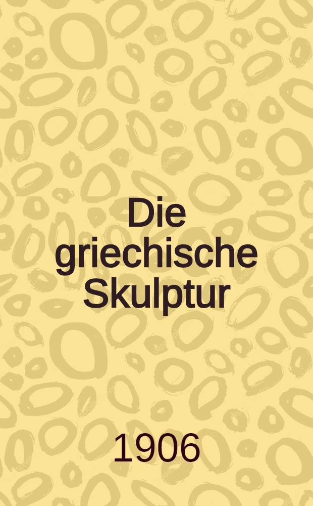 Die griechische Skulptur