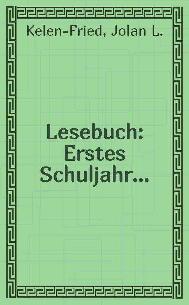 ... Lesebuch : Erstes Schuljahr ..