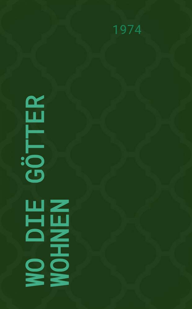 Wo die G&ouml;tter wohnen : Johann Gottfried Schadows : Weg zur Kunst : Biographische Erz&auml;hlung : Mit ... Zeichn. von Johann Gottfried Schadow