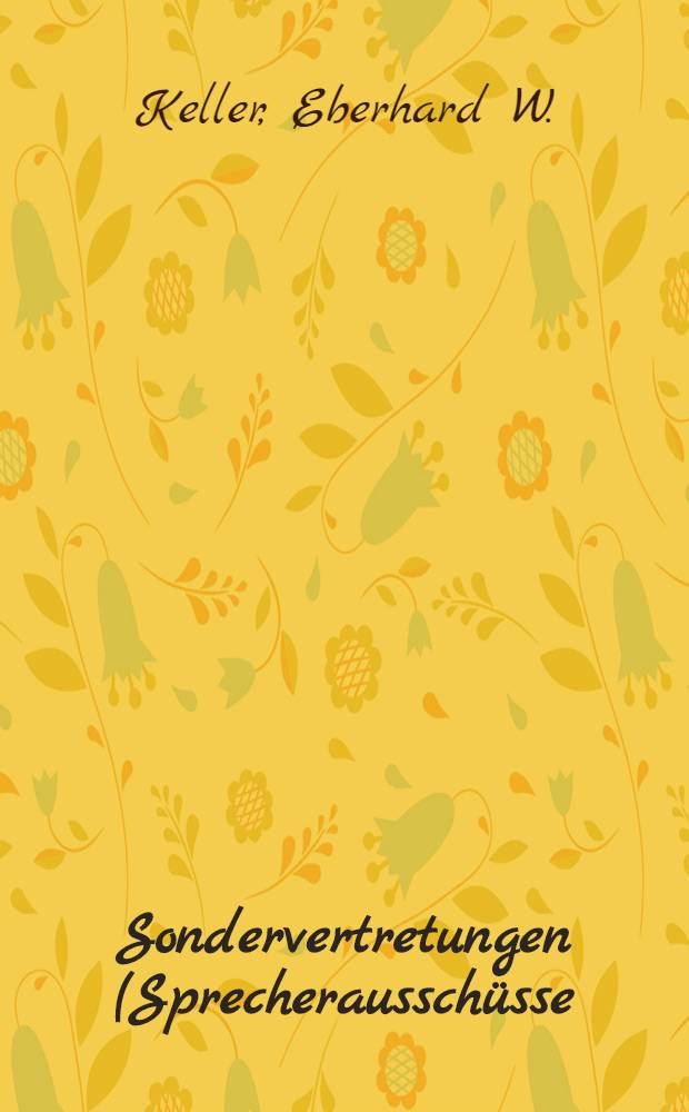 Sondervertretungen (Sprecherausschüsse) der leitenden Angestellten : Inaug.-Diss. ... einer ... Rechtswiss. Fak. der Univ. zu Köln