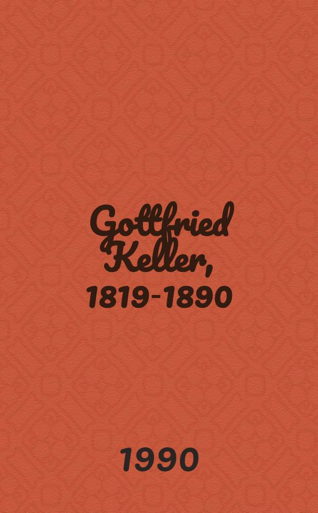 Gottfried Keller, 1819-1890 : Gedenkband zum 100. Todesjahr