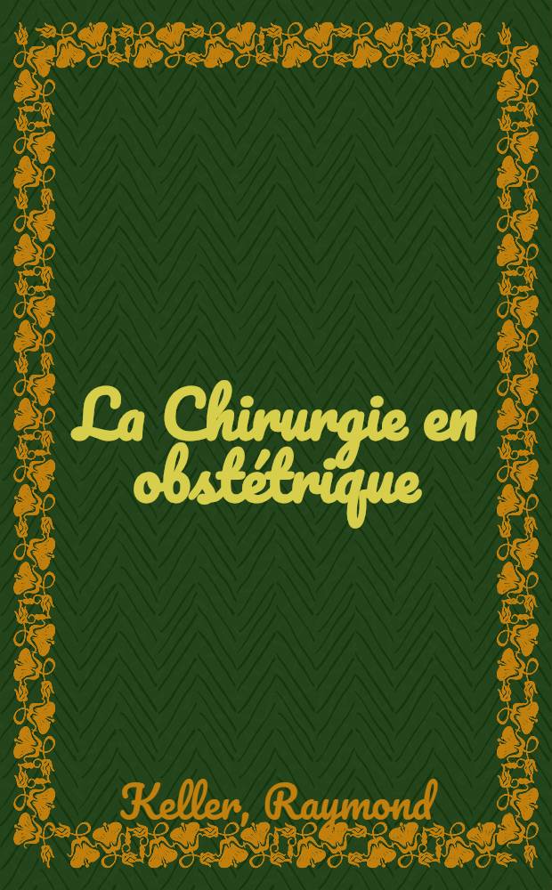 La Chirurgie en obst&eacute;trique