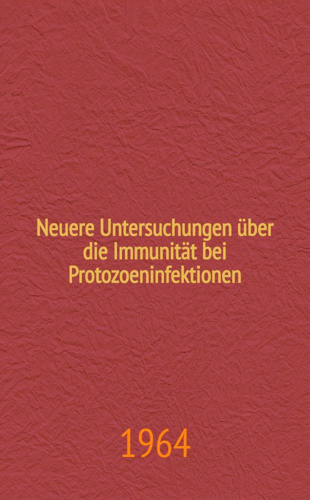 Neuere Untersuchungen über die Immunität bei Protozoeninfektionen (Blut- und Gewebsparasiten) des Menschen : Inaug.-Diss. ... einer ... Med. Fakultät der Eberhard-Karls-Univ