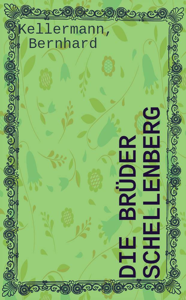 Die Brüder Schellenberg : Roman