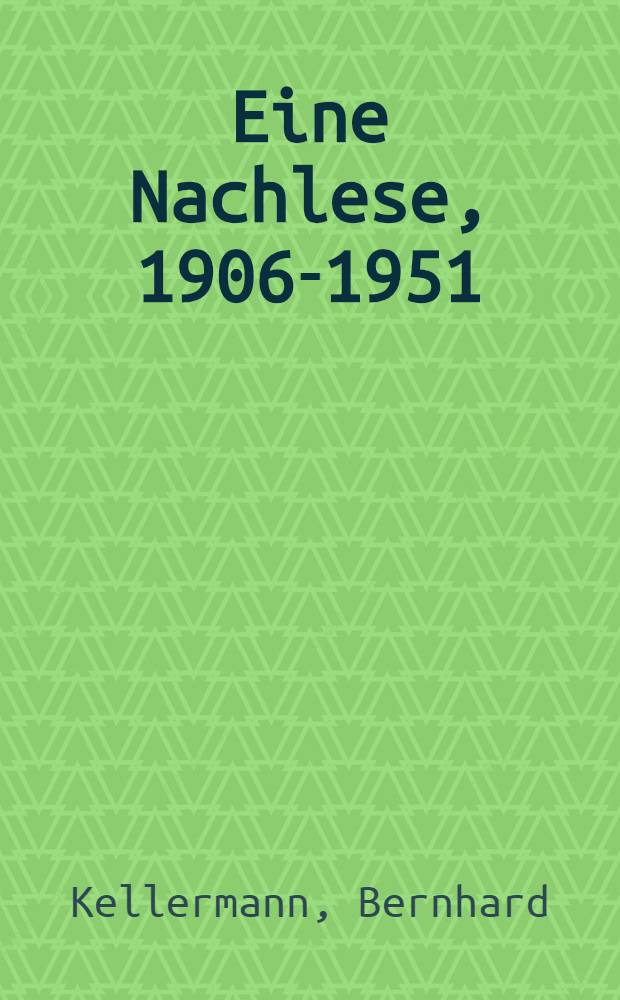 Eine Nachlese, 1906-1951