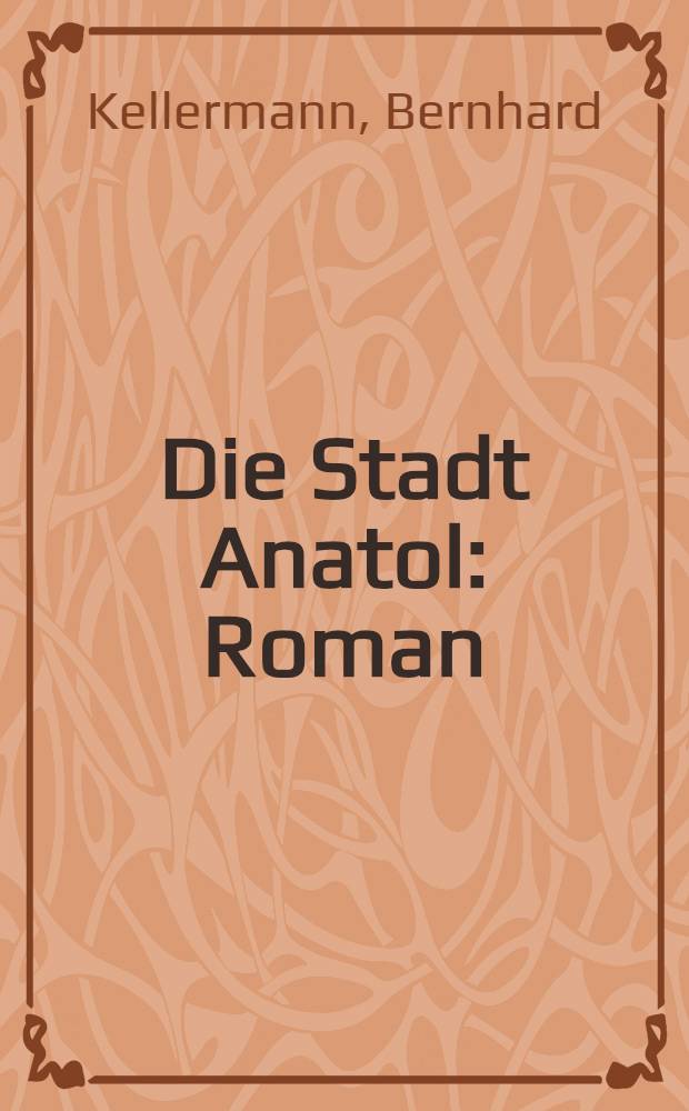 Die Stadt Anatol : Roman