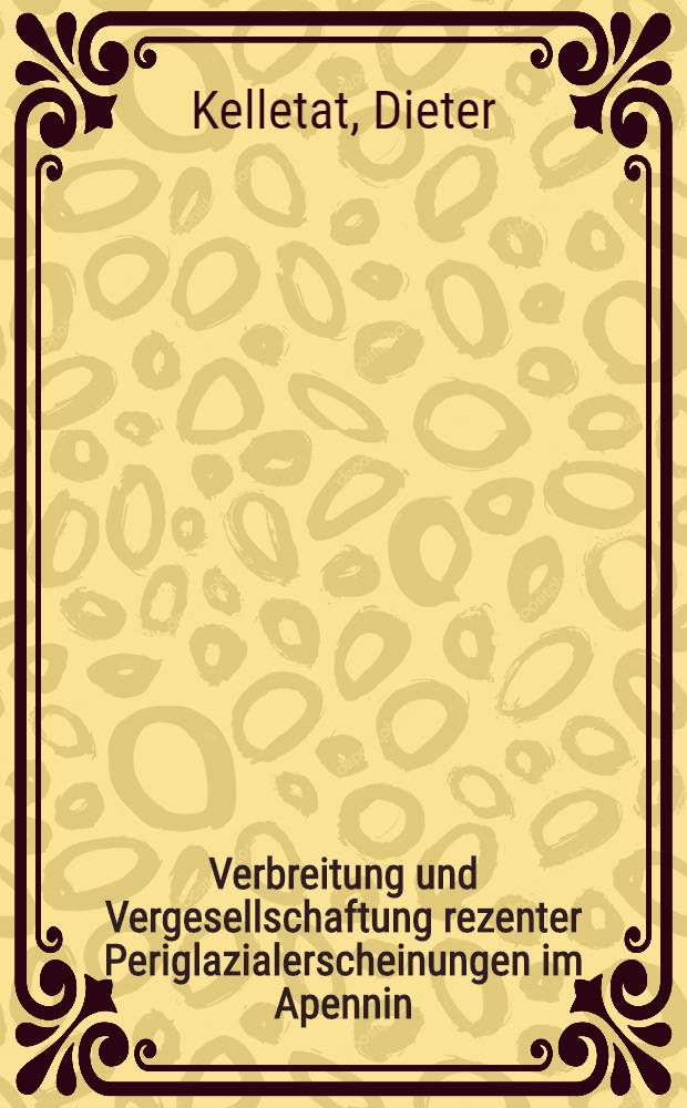 Verbreitung und Vergesellschaftung rezenter Periglazialerscheinungen im Apennin
