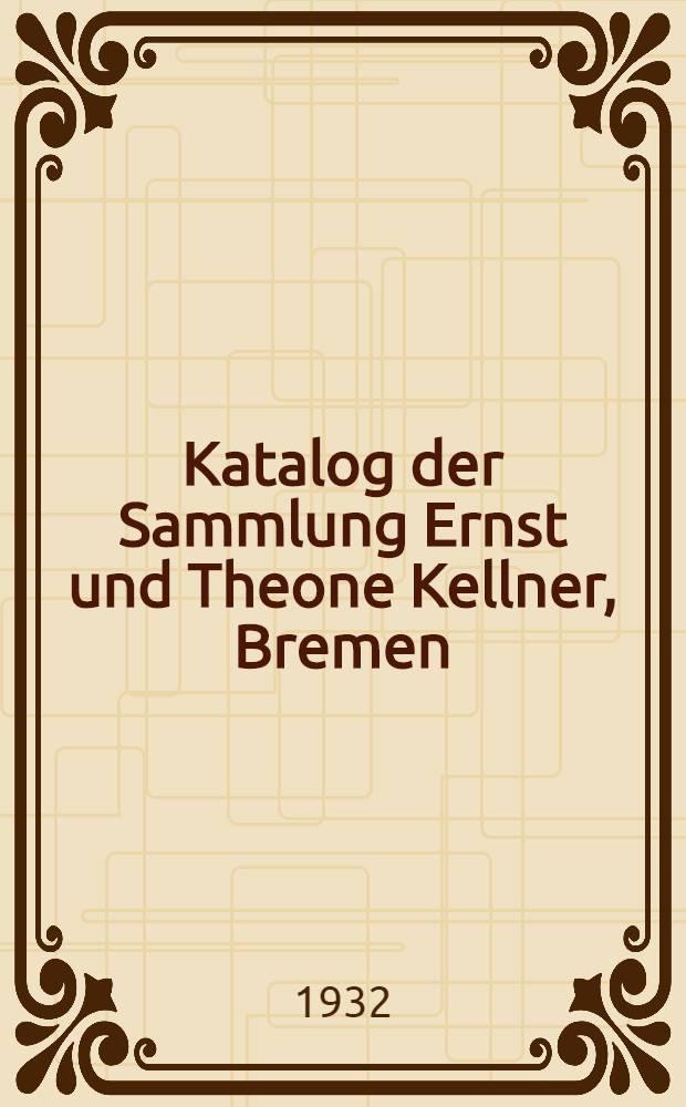 [Katalog der] Sammlung Ernst und Theone Kellner, Bremen : Autographen: Goethe, J. W.; Herder, J. G.; Klopstock, F. G.; Schiller, F.; Wieland, Ch. M.
