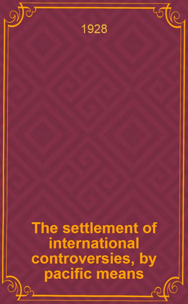 The settlement of international controversies, by pacific means