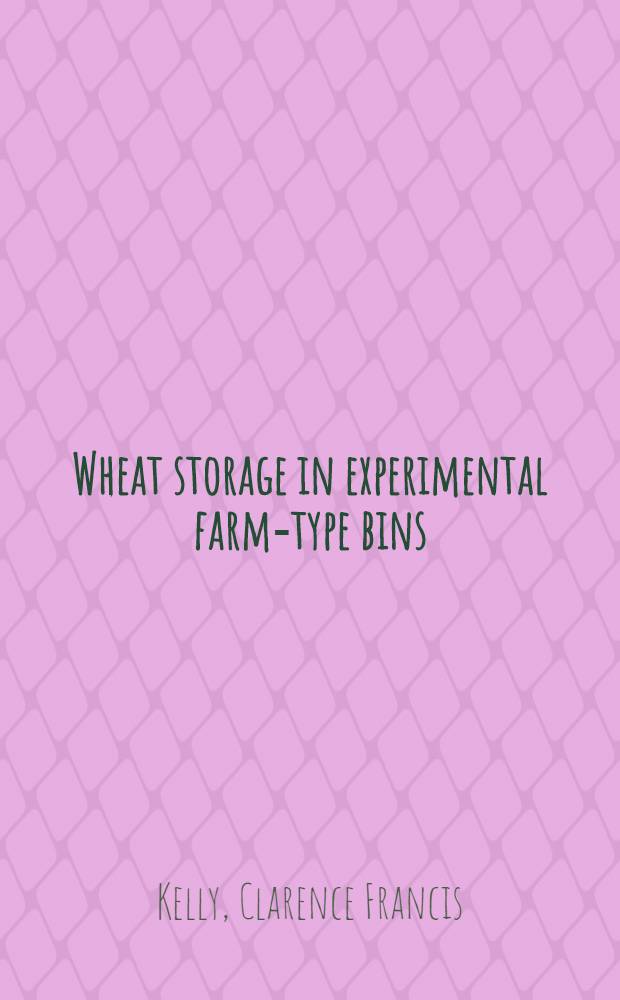 Wheat storage in experimental farm-type bins