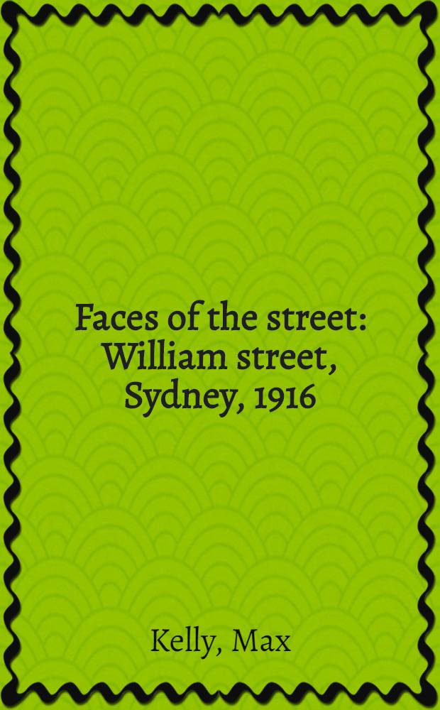 Faces of the street : William street, Sydney, 1916