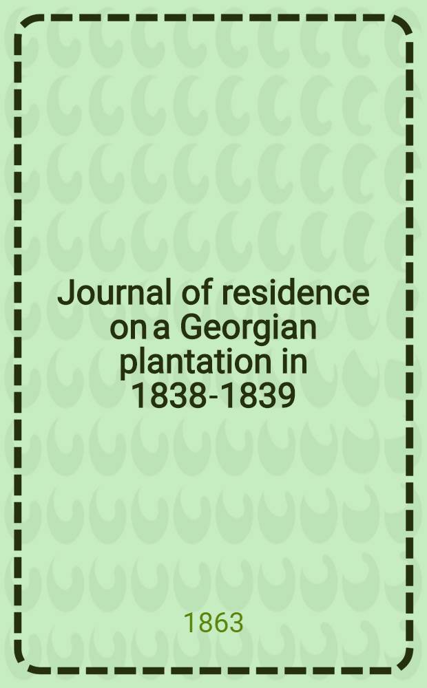 Journal of residence on a Georgian plantation in 1838-1839